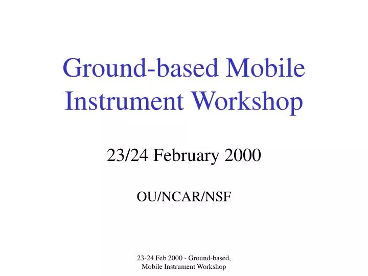 ground based mobile instrument workshop 23 24 february 2000 ou ncar nsf