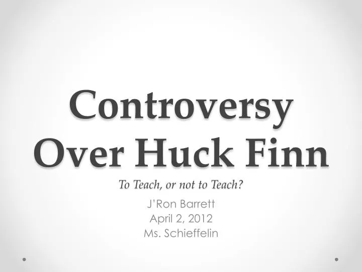 controversy over huck finn to teach or not to teach