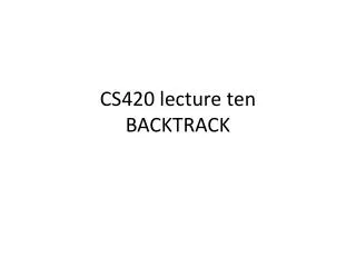 CS420 lecture ten BACKTRACK