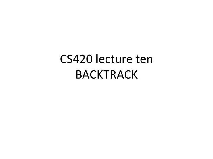 cs420 lecture ten backtrack