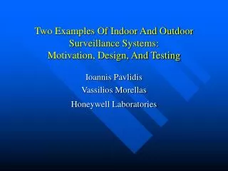 Two Examples Of Indoor And Outdoor Surveillance Systems: Motivation, Design, And Testing