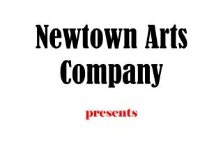 Newtown Arts Company presents