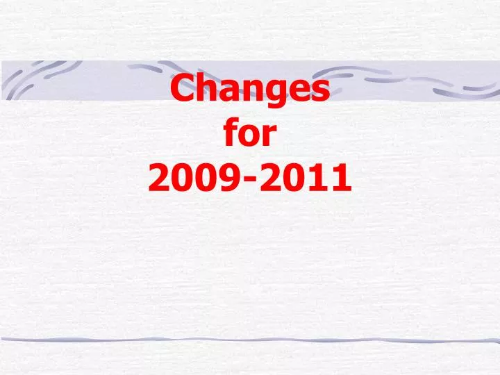 changes for 2009 2011