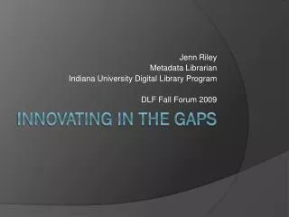 Innovating in The gaps