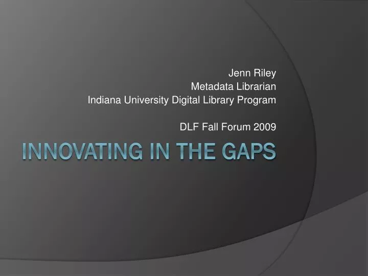 jenn riley metadata librarian indiana university digital library program dlf fall forum 2009