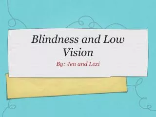 Blindness and Low Vision