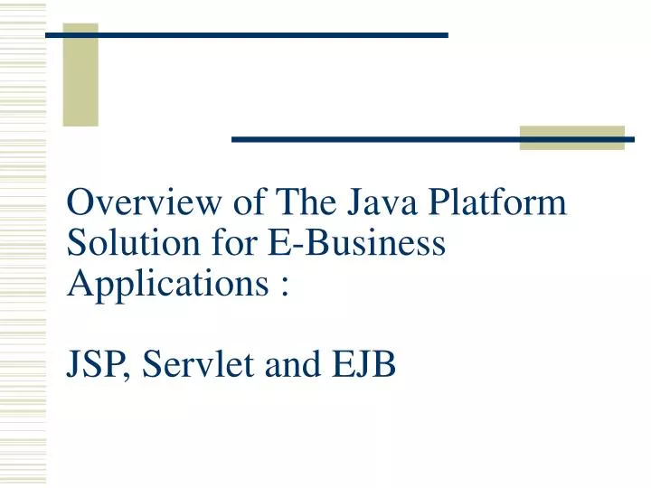 overview of the java platform solution for e business applications jsp servlet and ejb