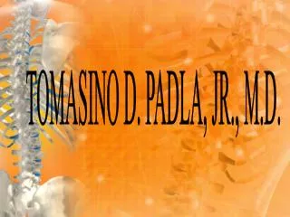 TOMASINO D. PADLA, JR., M.D.