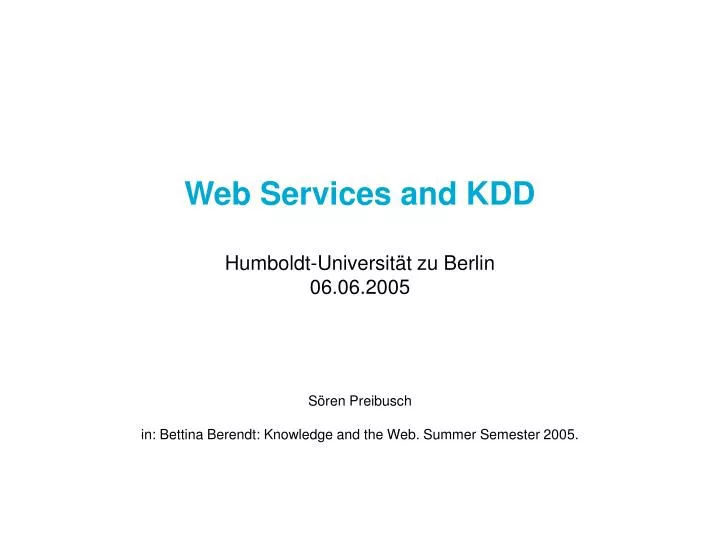 web services and kdd humboldt universit t zu berlin 06 06 2005