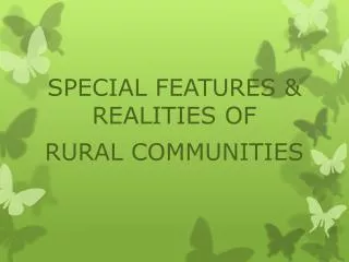 SPECIAL FEATURES &amp; REALITIES OF RURAL COMMUNITIES