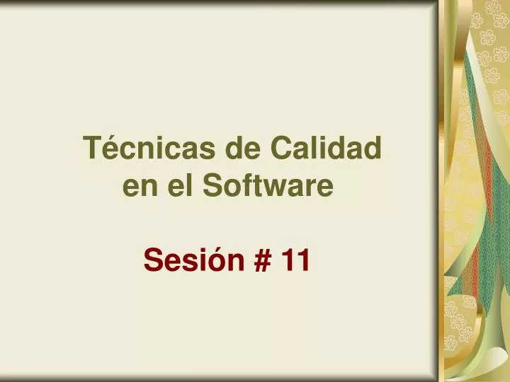 t cnicas de calidad en el software sesi n 11