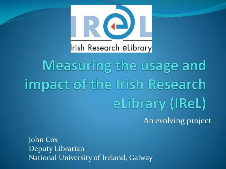 measuring the usage and impact of the irish research elibrary irel