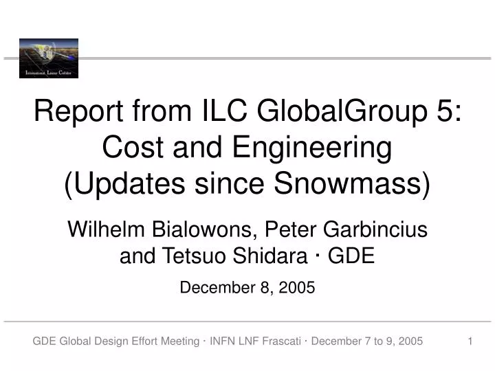 report from ilc globalgroup 5 cost and engineering updates since snowmass
