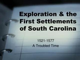 Exploration &amp; the First Settlements of South Carolina