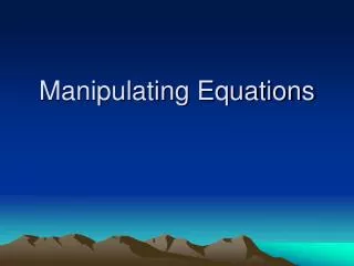 Manipulating Equations