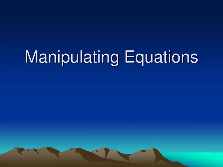 manipulating equations