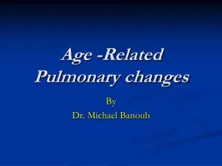 Age -Related Pulmonary changes