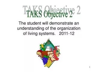 The student will demonstrate an understanding of the organization of living systems. 2011-12