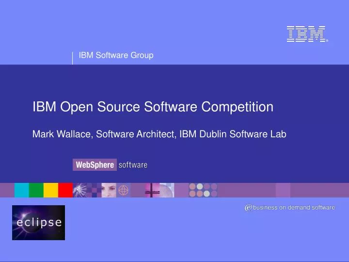 ibm open source software competition mark wallace software architect ibm dublin software lab