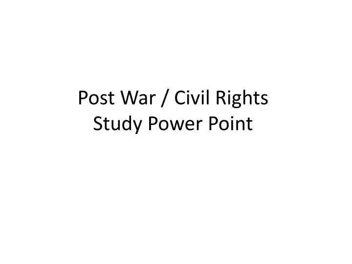 post war civil rights study power point