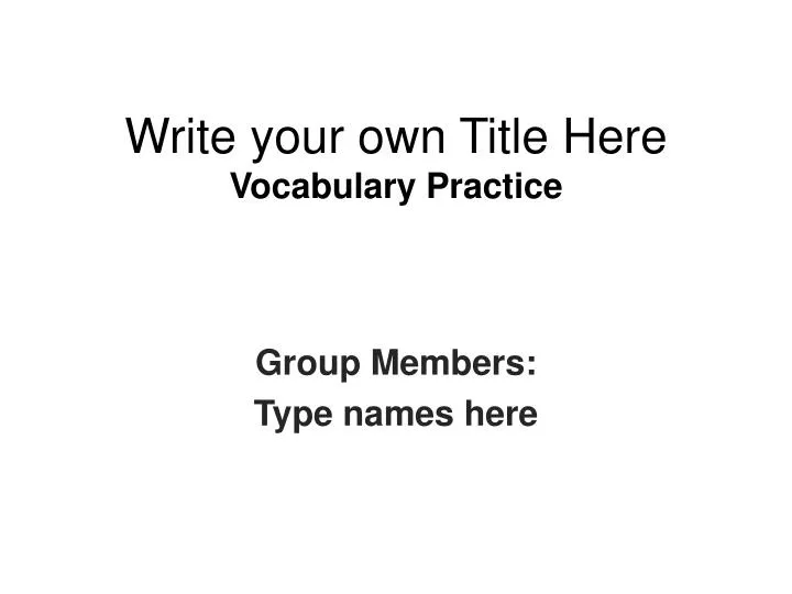 write your own title here vocabulary practice