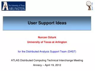 Nurcan Ozturk University of Texas at Arlington for the Distributed Analysis Support Team (DAST)