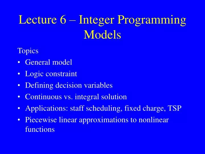 lecture 6 integer programming models