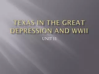 TEXAS IN THE GREAT DEPRESSION AND WWII