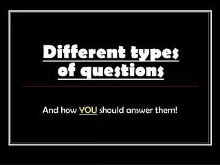 Different types of questions