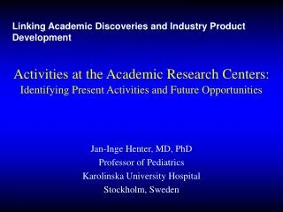 Jan-Inge Henter, MD, PhD Professor of Pediatrics Karolinska University Hospital Stockholm, Sweden