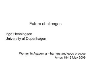 Future challenges Inge Henningsen University of Copenhagen