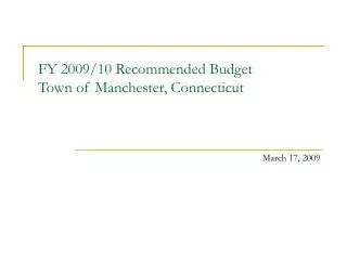 FY 2009/10 Recommended Budget Town of Manchester, Connecticut