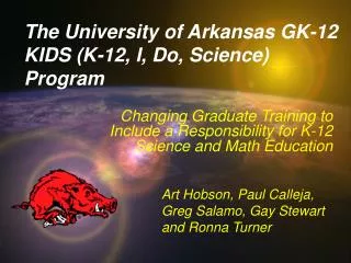 The University of Arkansas GK-12 KIDS (K-12, I, Do, Science) Program