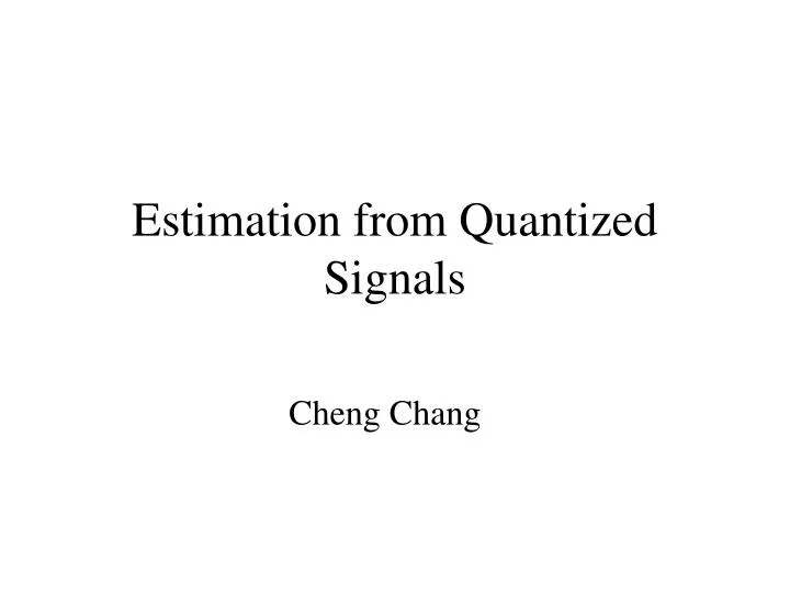 estimation from quantized signals