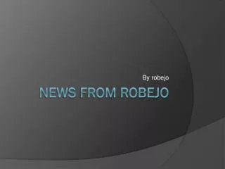News from robejo
