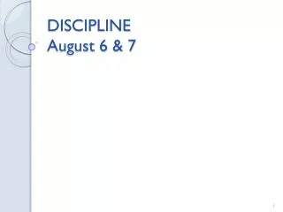 DISCIPLINE August 6 &amp; 7