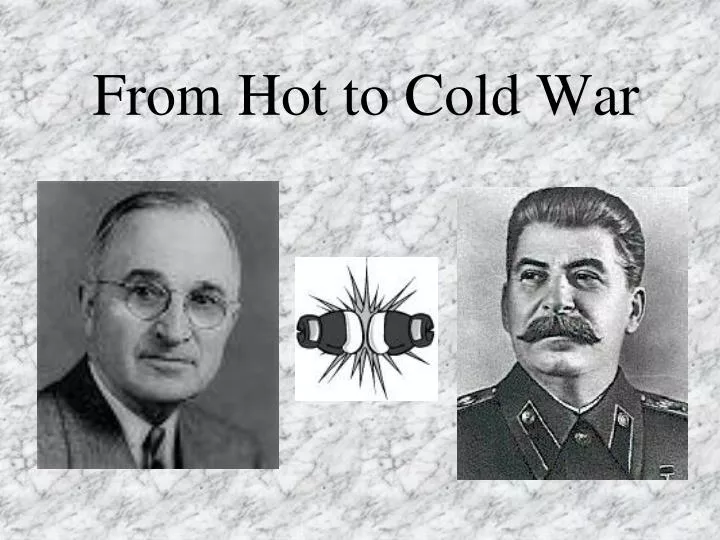 from hot to cold war