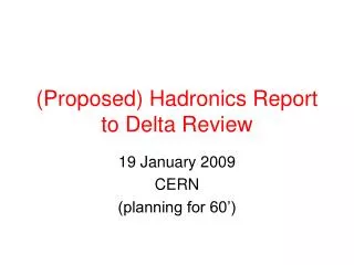 (Proposed) Hadronics Report to Delta Review