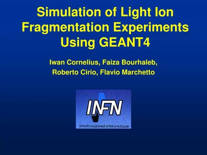 simulation of light ion fragmentation experiments using geant4