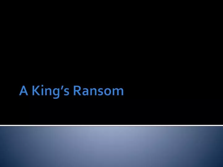 a king s ransom