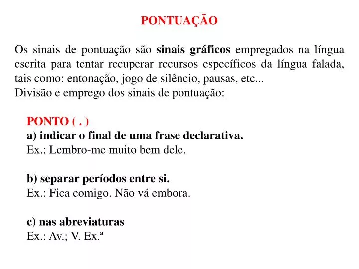 1: As reticências podem ser usadas para indicar várias situações na fala e  na escrita. Nesse poema, as 