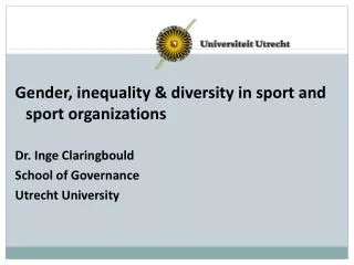 Gender, inequality &amp; diversity in sport and sport organizations Dr. Inge Claringbould
