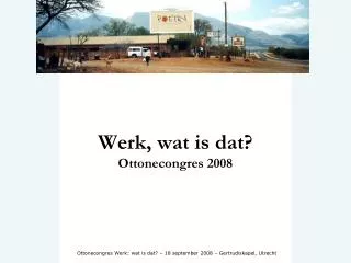 werk wat is dat ottonecongres 2008