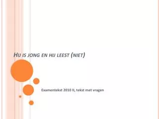 hij is jong en hij leest niet