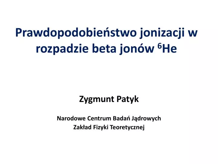 prawdopodobie stwo jonizacji w rozpadzie beta jon w 6 he