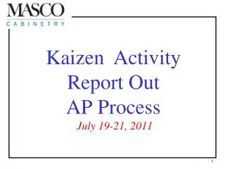 Kaizen	Activity Report Out AP Process July 19-21, 2011