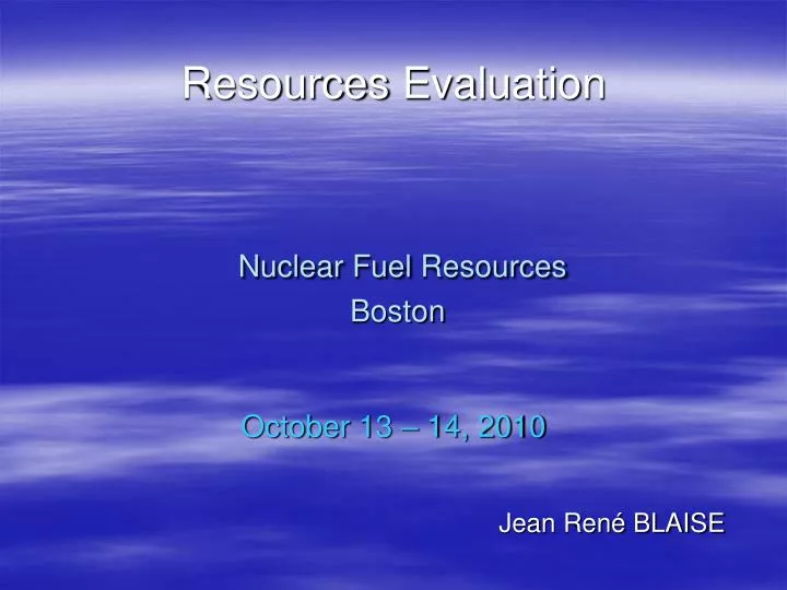 resources evaluation nuclear fuel resources boston october 13 14 2010
