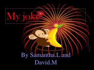 my joke