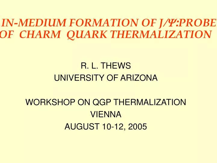 r l thews university of arizona workshop on qgp thermalization vienna august 10 12 2005