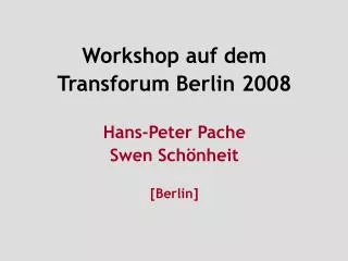 workshop auf dem transforum berlin 2008 hans peter pache swen sch nheit berlin